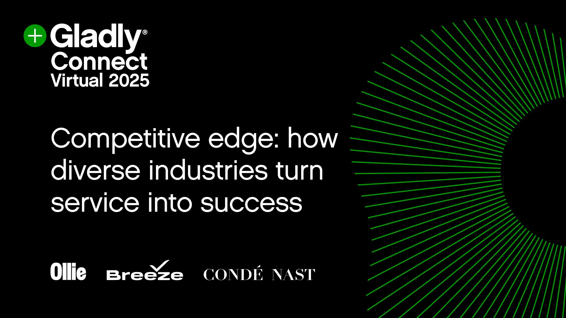 Gladly Connect Virtual 2025 event banner. Text reads, 'Competitive edge: how diverse industries turn service into success.' Features logos of Ollie, Breeze, and Condé Nast. A female speaker's headshot on the right, surrounded by green radial lines, conveys a professional and engaging tone.