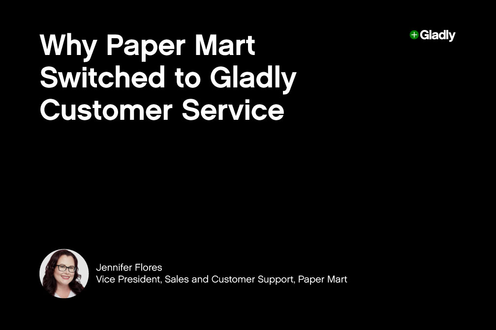 White text on black background reads, "Why Paper Mart Switched to Gladly Customer Service." Bottom left shows a headshot of a woman with glasses, labeled Jennifer Flores, Vice President, Sales and Customer Support, Paper Mart. Gladly logo in top right.