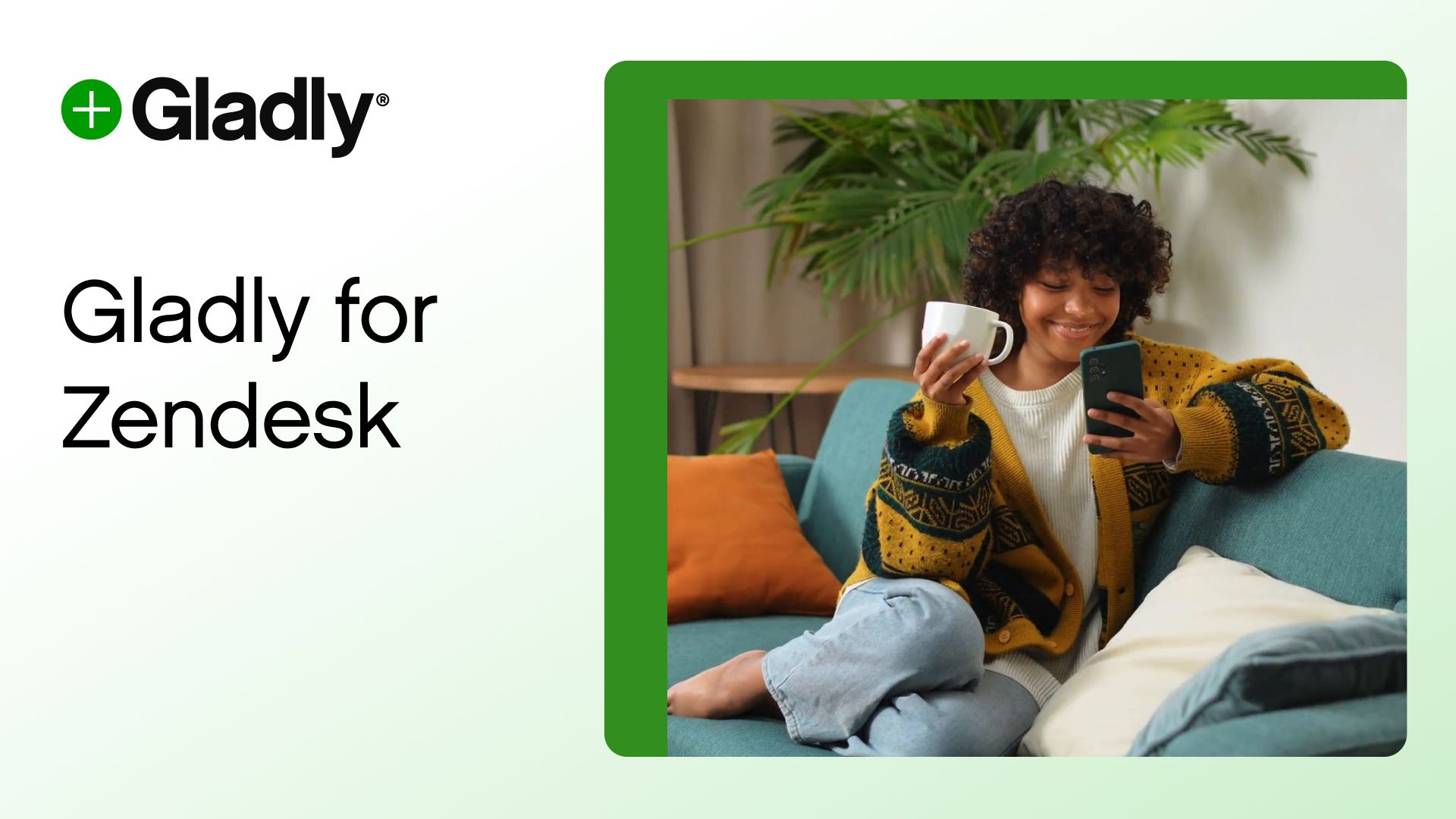 A person sits on a couch, smiling and holding a mug and phone. Text reads "Gladly for Zendesk." The mood is relaxed and content.