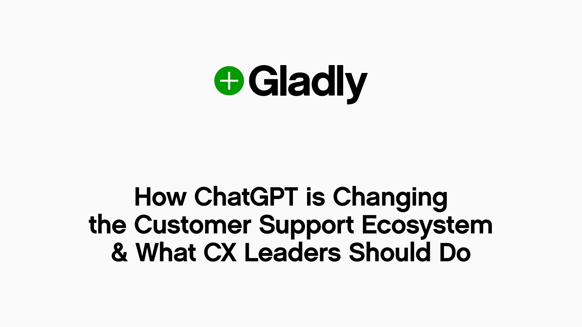 Logo and text reading, "How ChatGPT is Changing the Customer Support Ecosystem & What CX Leaders Should Do," highlighting digital transformation.