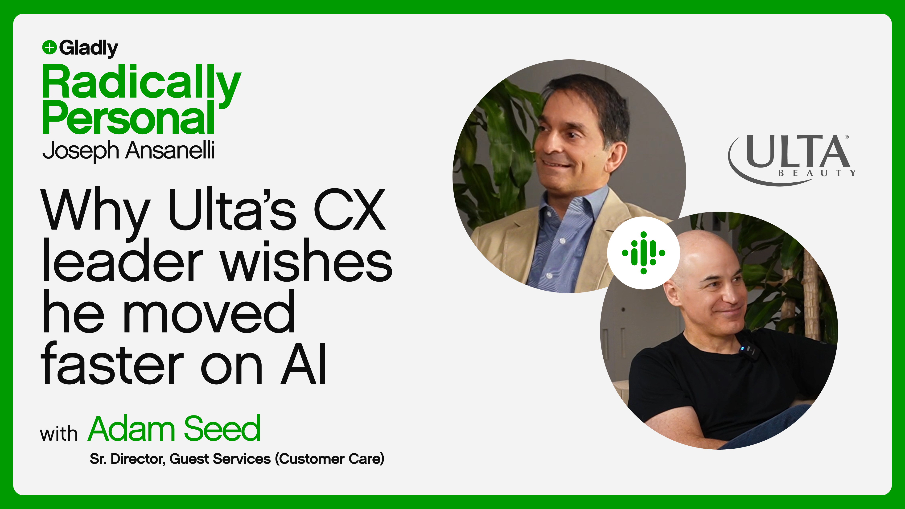 Podcast cover featuring "Radically Personal" with Joseph Ansanelli. Topic: Ulta's CX leader on AI adoption. Includes images of two men and the Ulta Beauty logo.