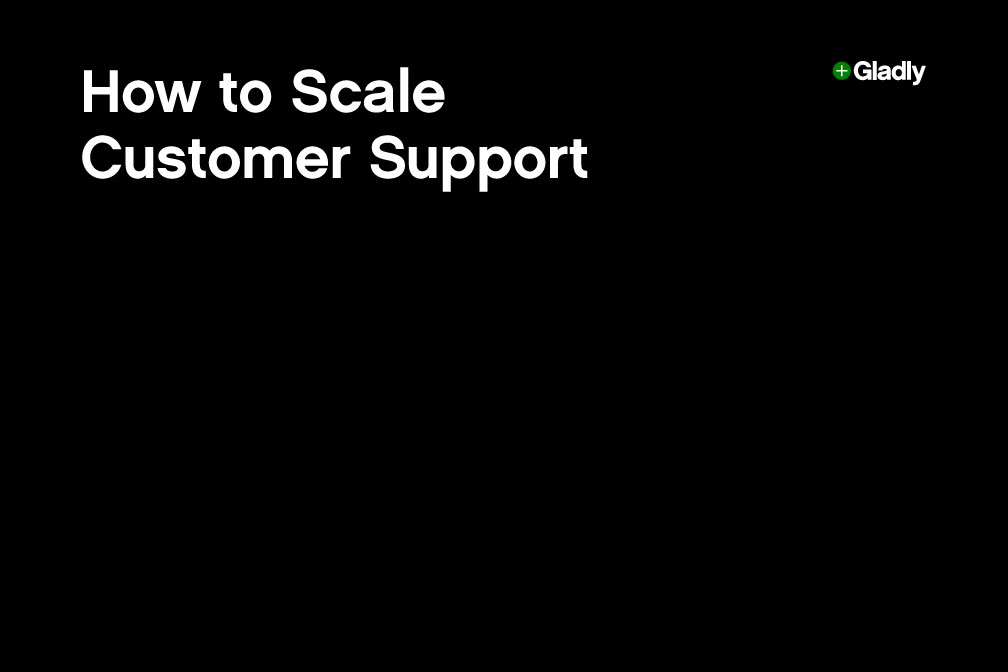 Black background with white text reading "How to Scale Customer Support." The logo for "Gladly" is in the top right, adding a professional tone.