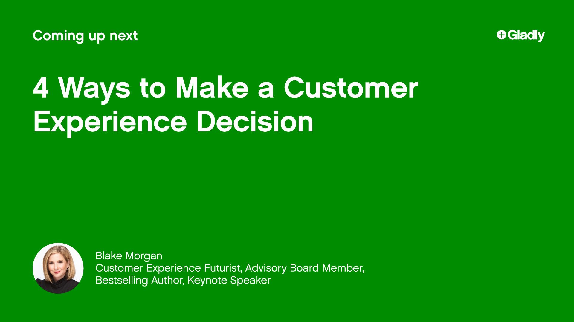 Green slide with white text: "4 Ways to Make a Customer Experience Decision" by Blake Morgan. Includes a photo and her professional titles at the bottom.
