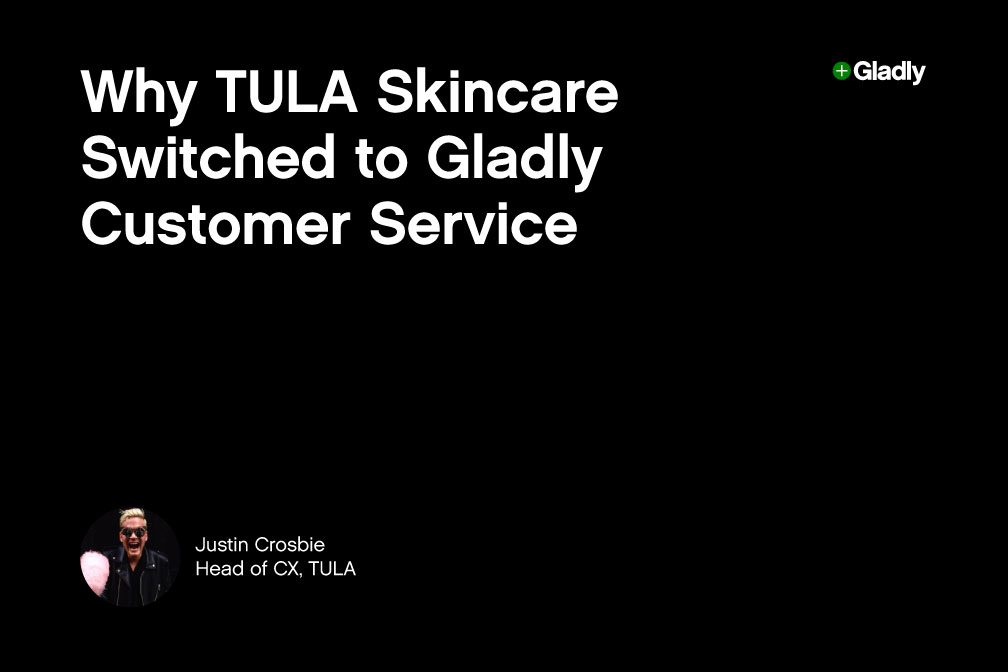 White text on a black background reads, "Why TULA Skincare Switched to Gladly Customer Service." Logo in top right. Image of a smiling person with text at bottom left.