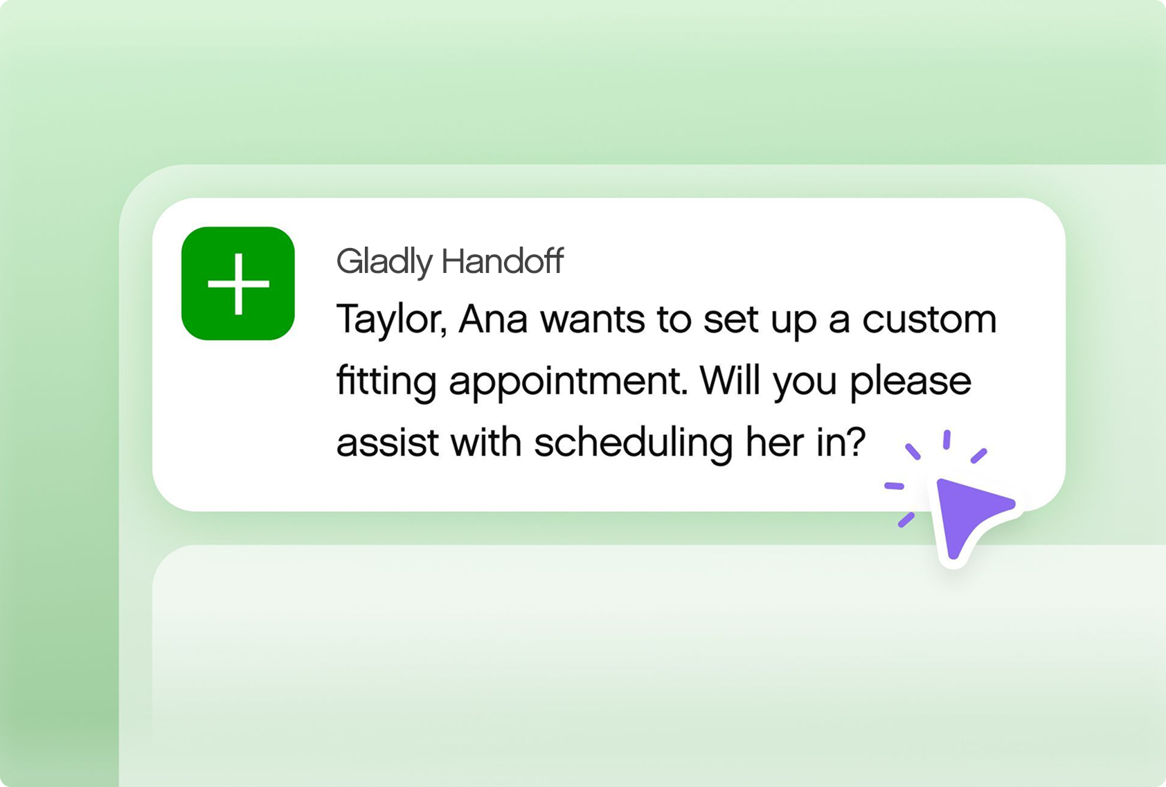 Notification with a green plus icon reads, "Gladly Handoff: Taylor, Ana wants to set up a custom fitting appointment. Will you please assist with scheduling her in?" A purple arrow points to it.