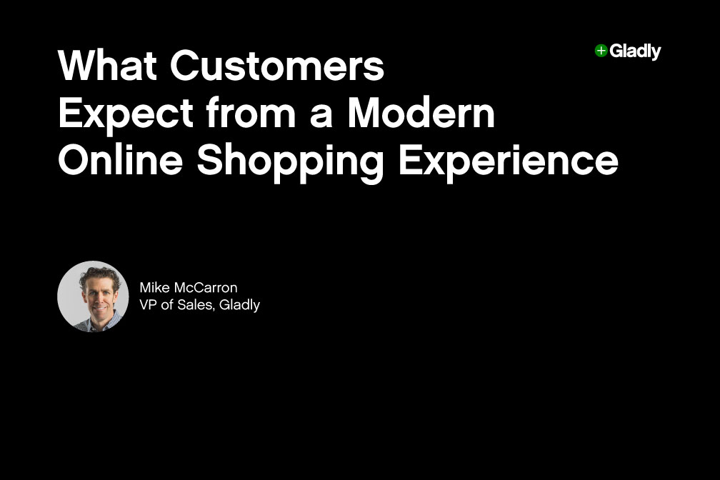 "Black background with bold white text reading 'What Customers Expect from a Modern Online Shopping Experience.' Bottom left features a small circular photo and text: 'Mike McCarron, VP of Sales, Gladly.' Gladly logo in the top right."