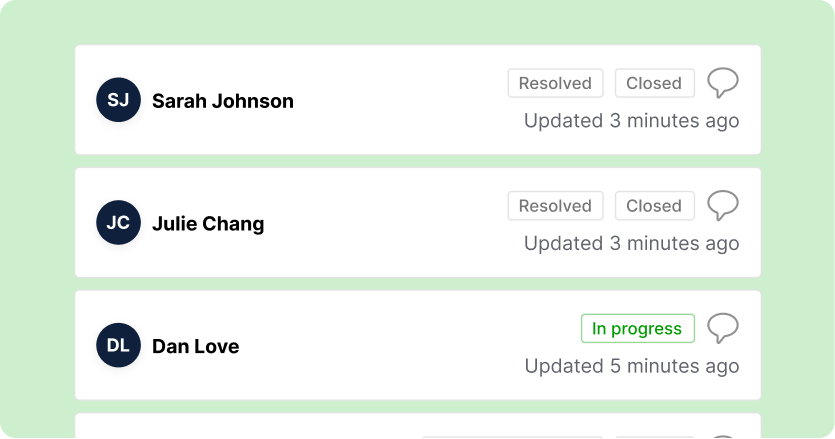 Three task items displayed on a light green background. Two tasks, by Sarah Johnson and Julie Chang, are marked "Resolved" and "Closed." Dan Love's task is "In progress," updated 5 minutes ago. Speech bubble icons appear next to each.