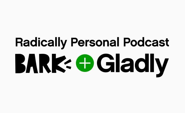 Text that reads"Radically Personal Podcast Bark + Glaldy"