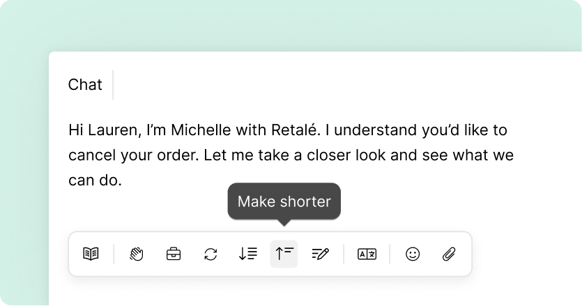A screenshot of a customer service chat box with a message stating, "Hi Lauren, I'm Michelle with Retalé. I understand you'd like to cancel your order. Let me take a closer look and see what we can do." Below, a pop-up tooltip shows "Make shorter" above a row of formatting icons. The tone is helpful and professional.