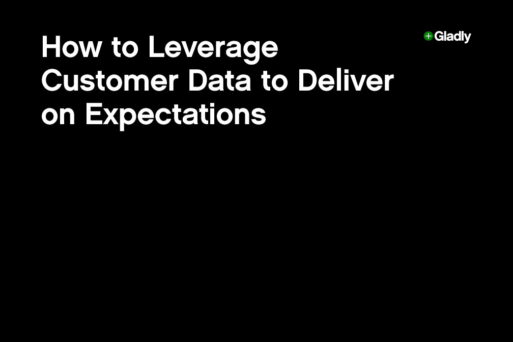 White text on a black background reads, "How to Leverage Customer Data to Deliver on Expectations." The Gladly logo is in the top right corner.