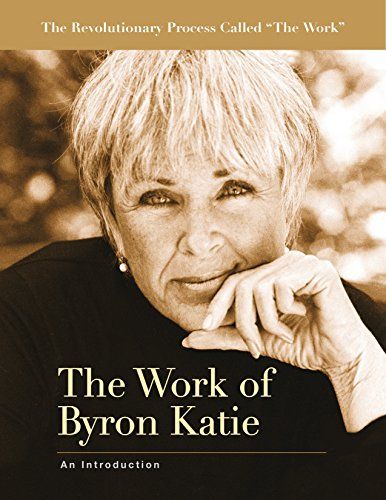 the work of byron katie is an introduction to the revolutionary process called the work .
