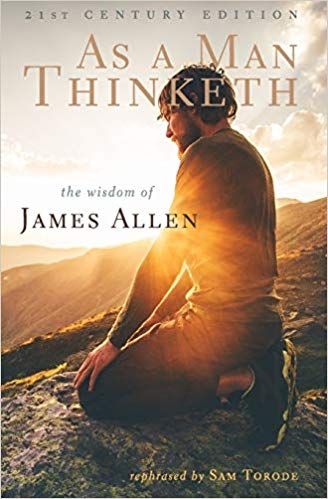 as a man thinketh by james allen is a 21st century edition of the wisdom of james allen .