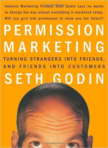 permission marketing by seth godin is a book about turning strangers into friends and friends into customers .