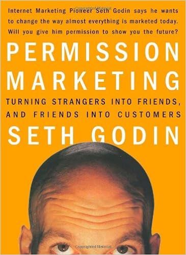 permission marketing by seth godin is a book about turning strangers into friends and friends into customers .