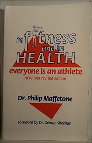 a book titled `` in fitness and in health everyone is an athlete '' by dr. philip maffetone .