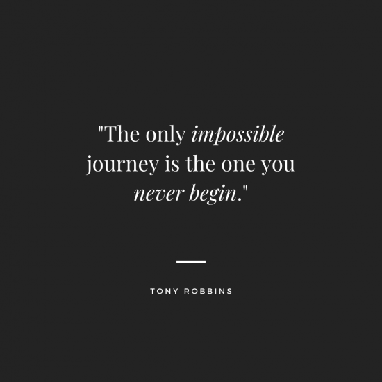 The only impossible journey is the one you never begin