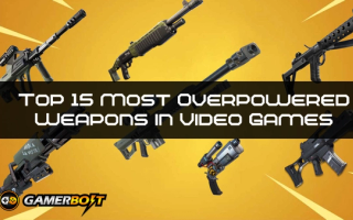 Top 15 Most Overpowered Weapons in Video Games