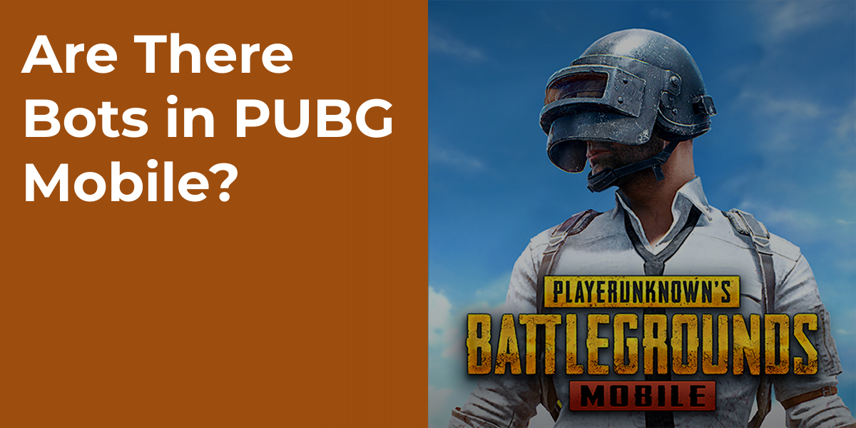 Are There Bots in PUBG Mobile?