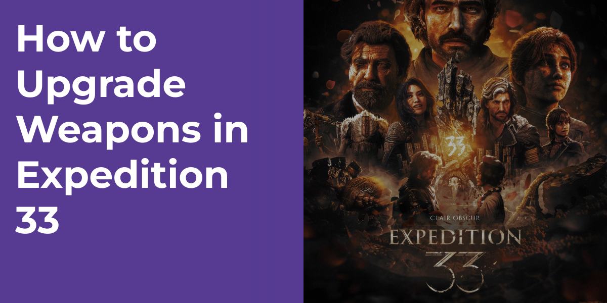 How to Upgrade Weapons in Expedition 33