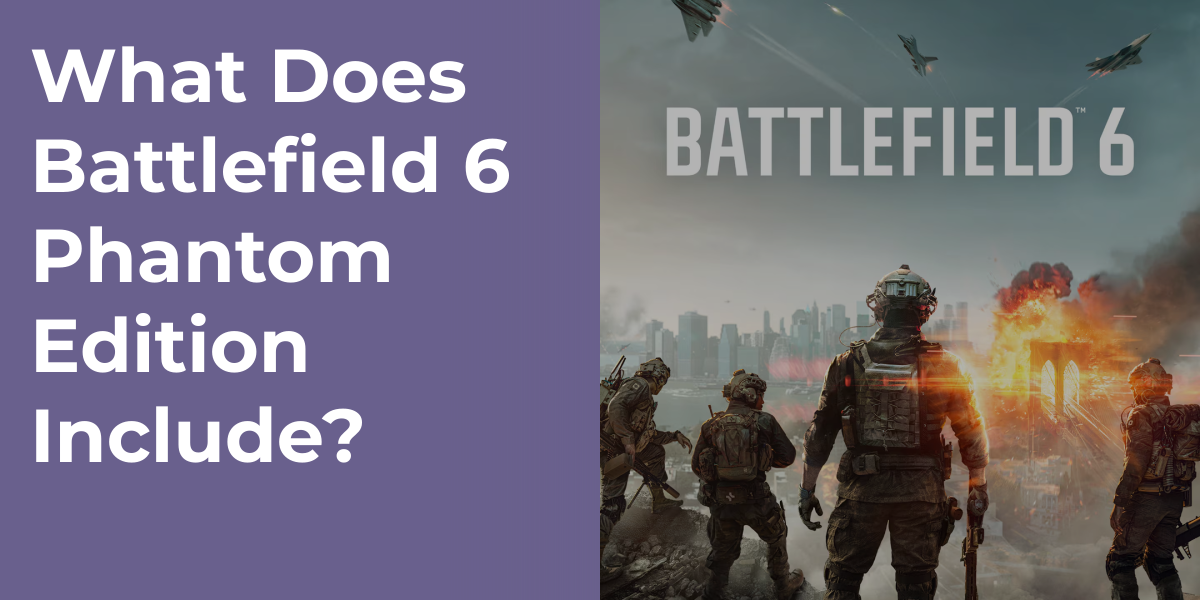 What Does Battlefield 6 Phantom Edition Include?