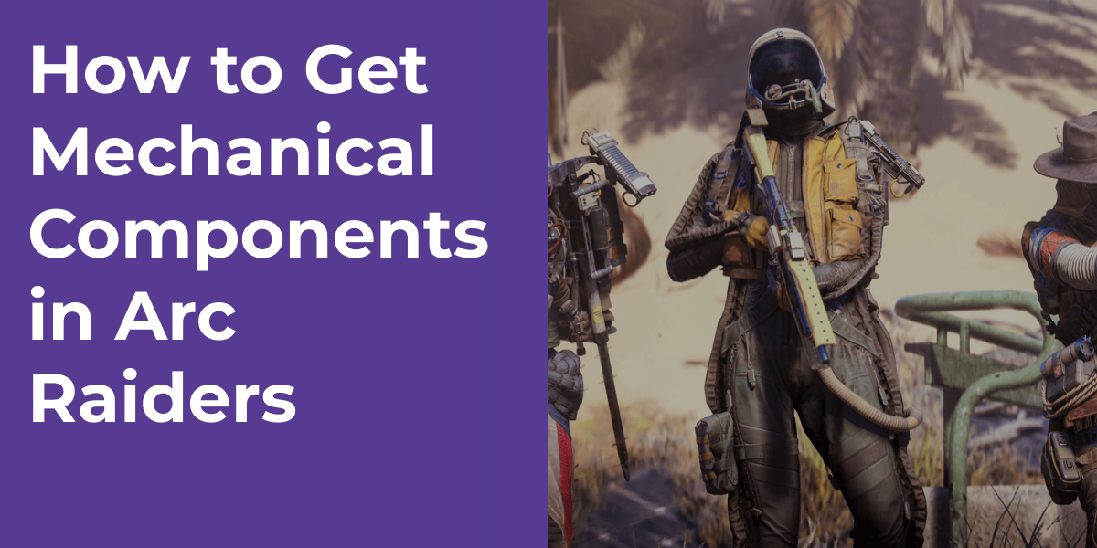 How to Get Mechanical Components in Arc Raiders
