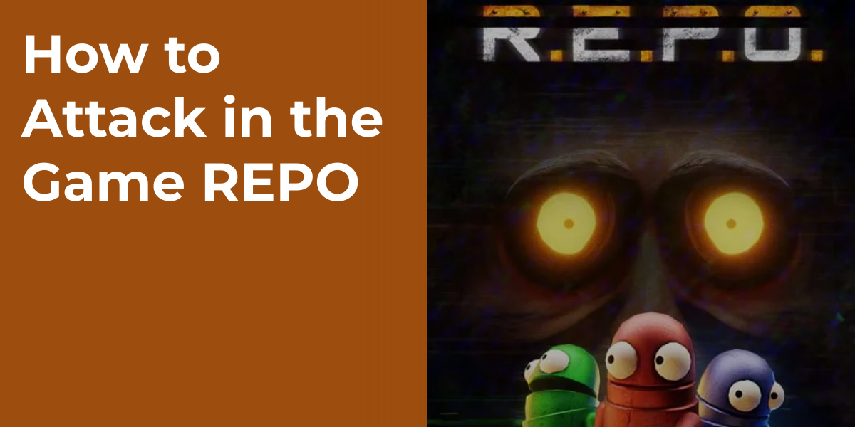 How to Attack in the Game REPO