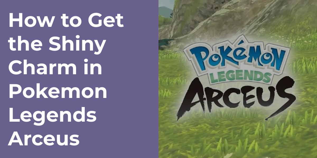 How to Get the Shiny Charm in Pokemon Legends Arceus
