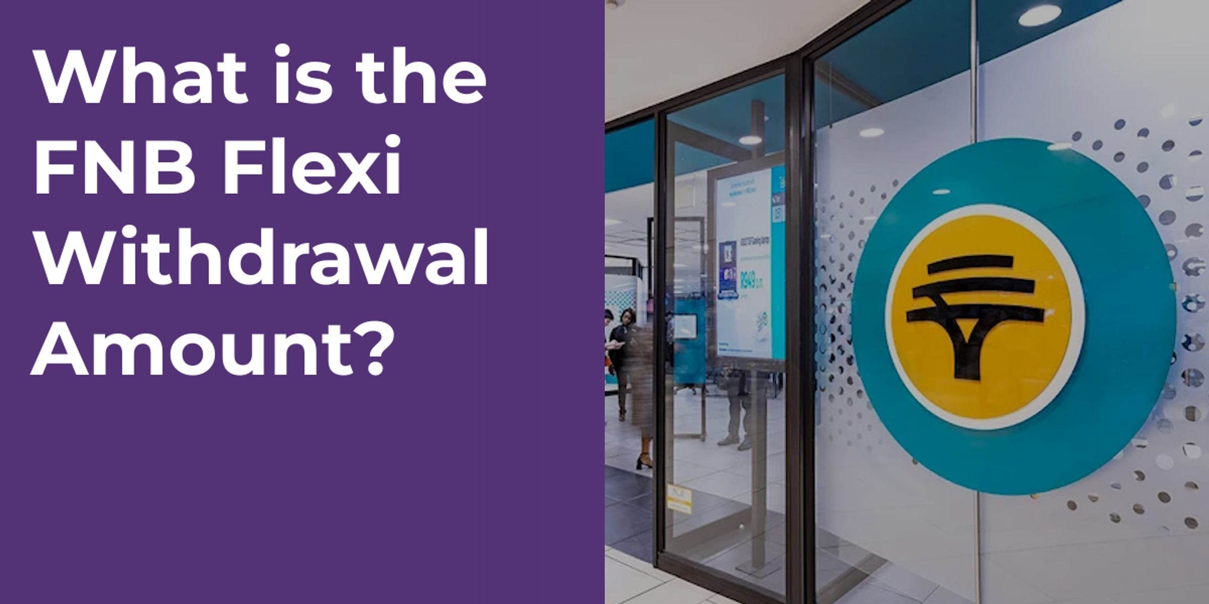 What is the FNB Flexi Withdrawal Amount?