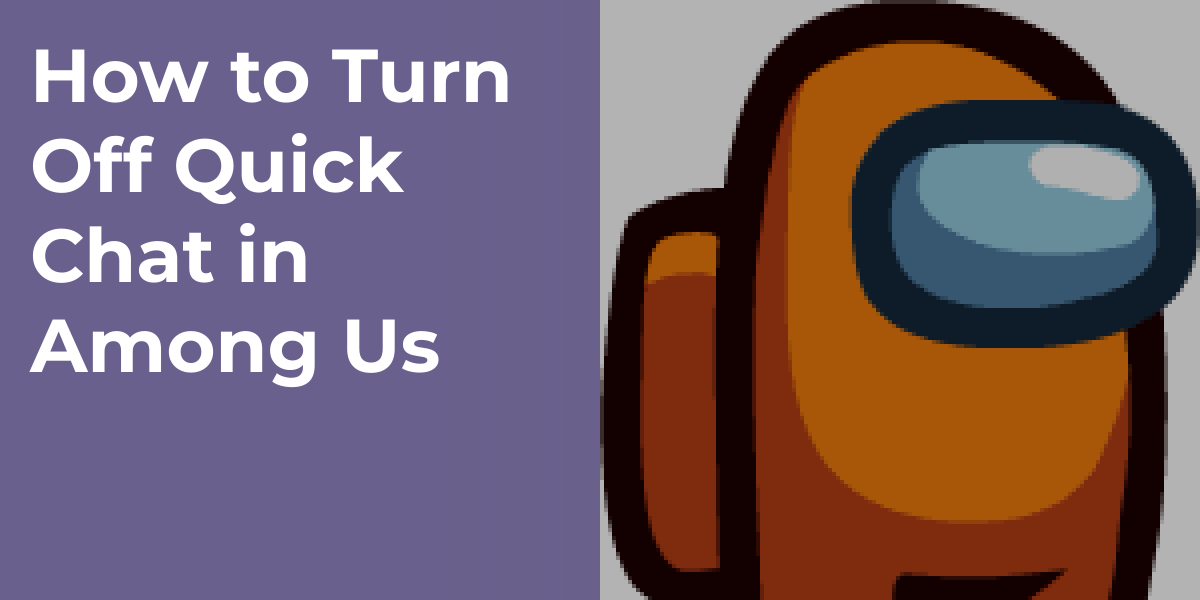 How to Turn Off Quick Chat in Among Us