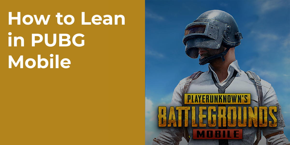 How to Lean in PUBG Mobile