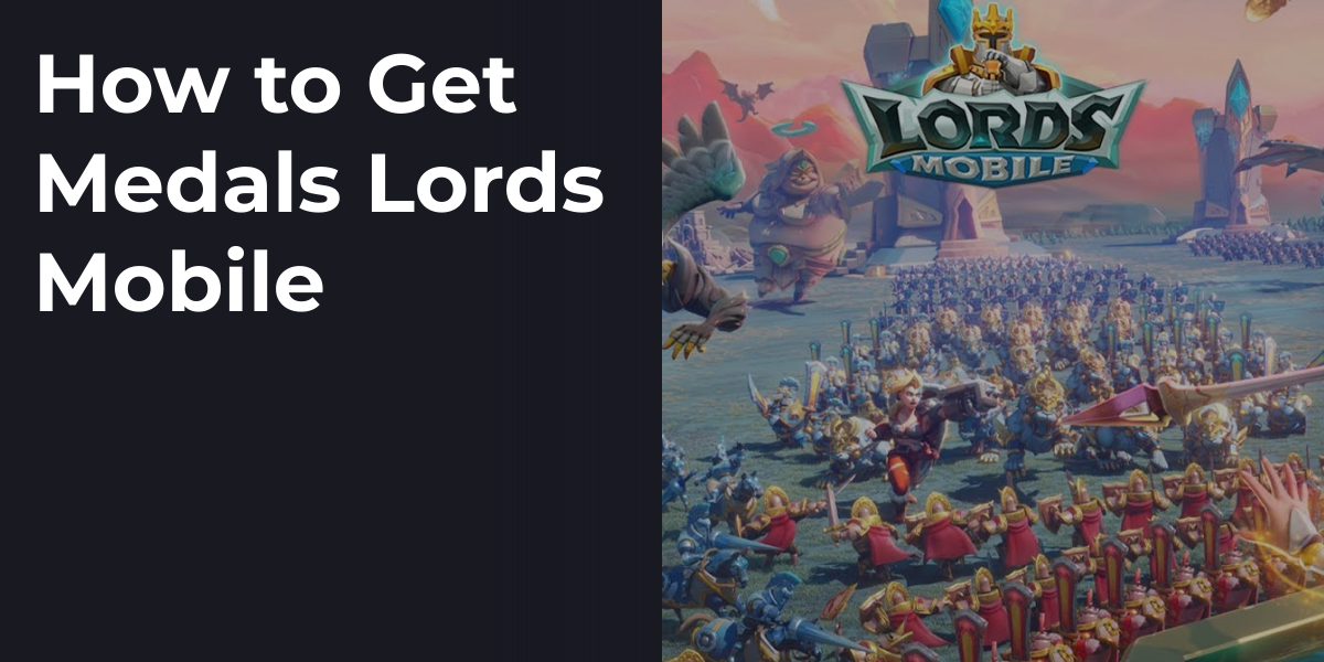 How to Get Medals Lords Mobile