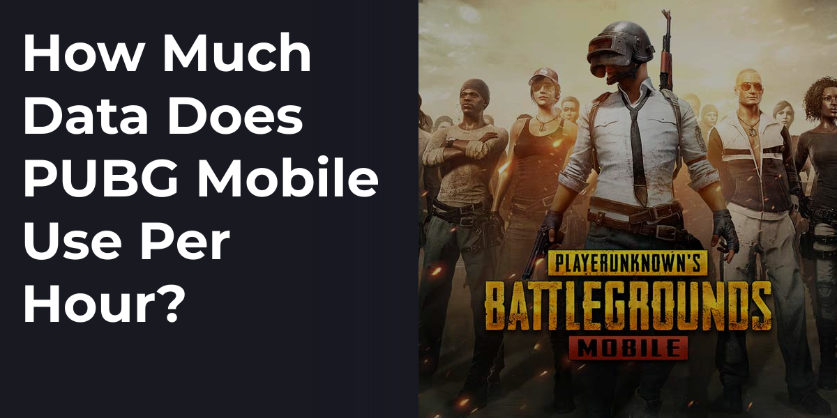 How Much Data Does PUBG Mobile Use Per Hour?
