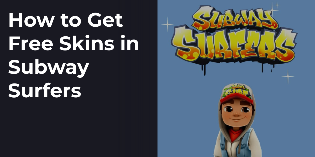 How to Get Free Skins in Subway Surfers