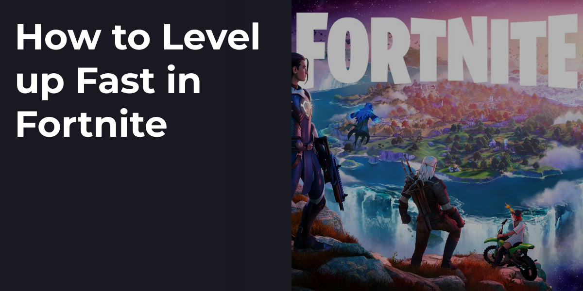 How to Level up Fast in Fortnite