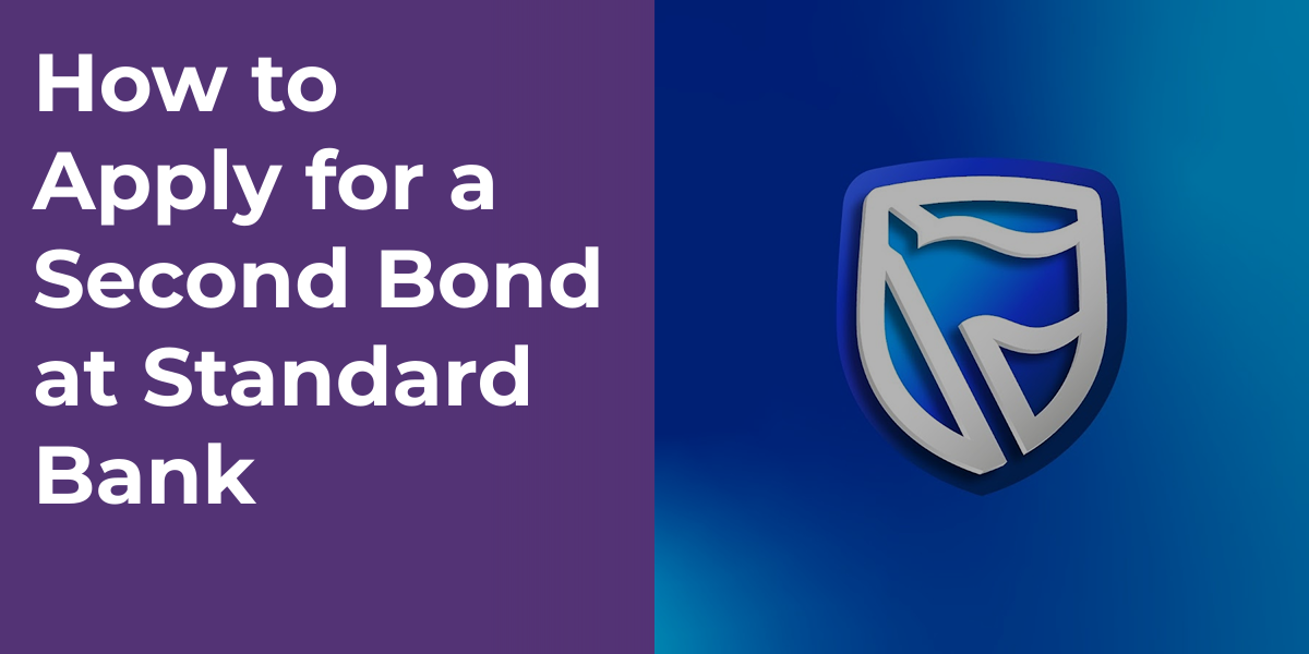 How to Apply for a Second Bond at Standard Bank