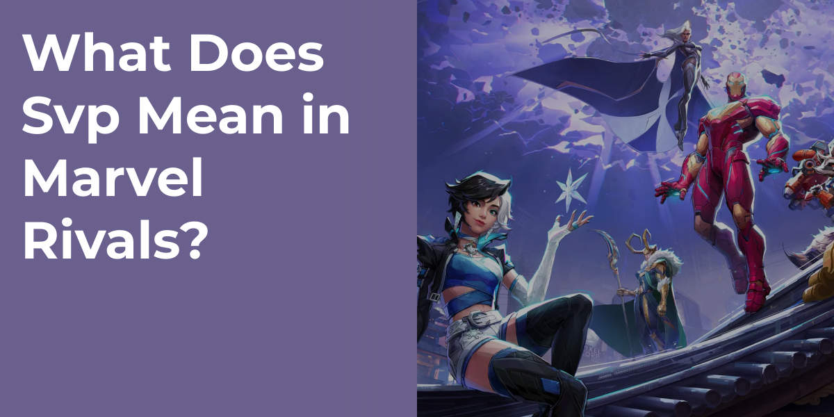 What Does Svp Mean in Marvel Rivals?