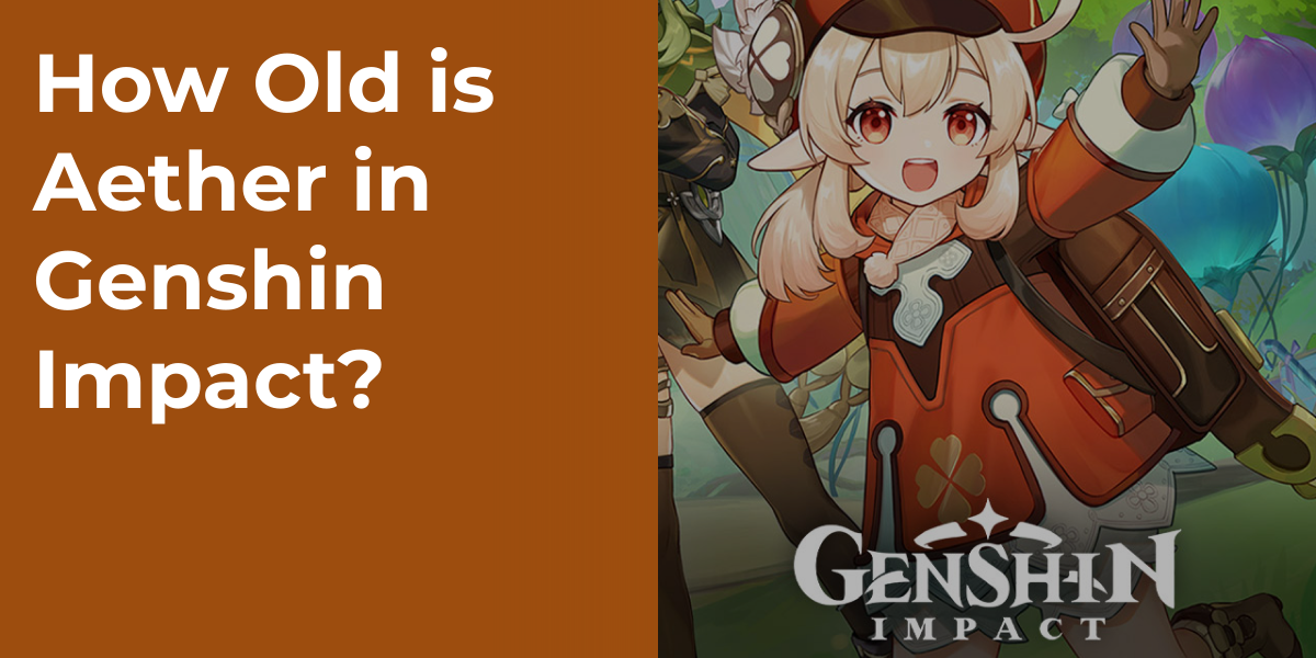 How Old is Aether in Genshin Impact?