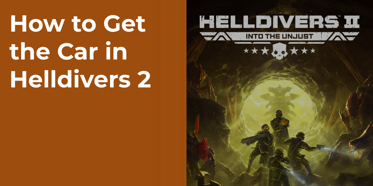 How to Get the Car in Helldivers 2
