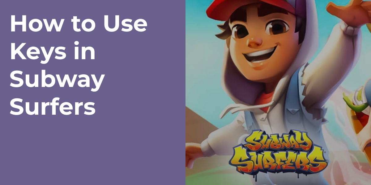 How to Use Keys in Subway Surfers