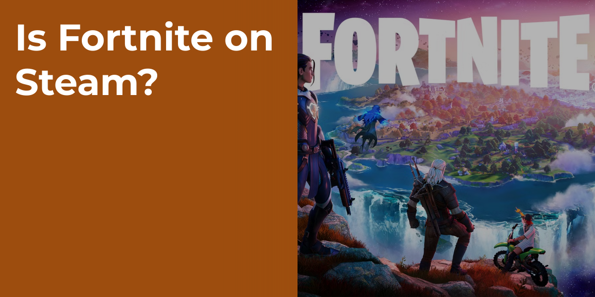 Is Fortnite on Steam?