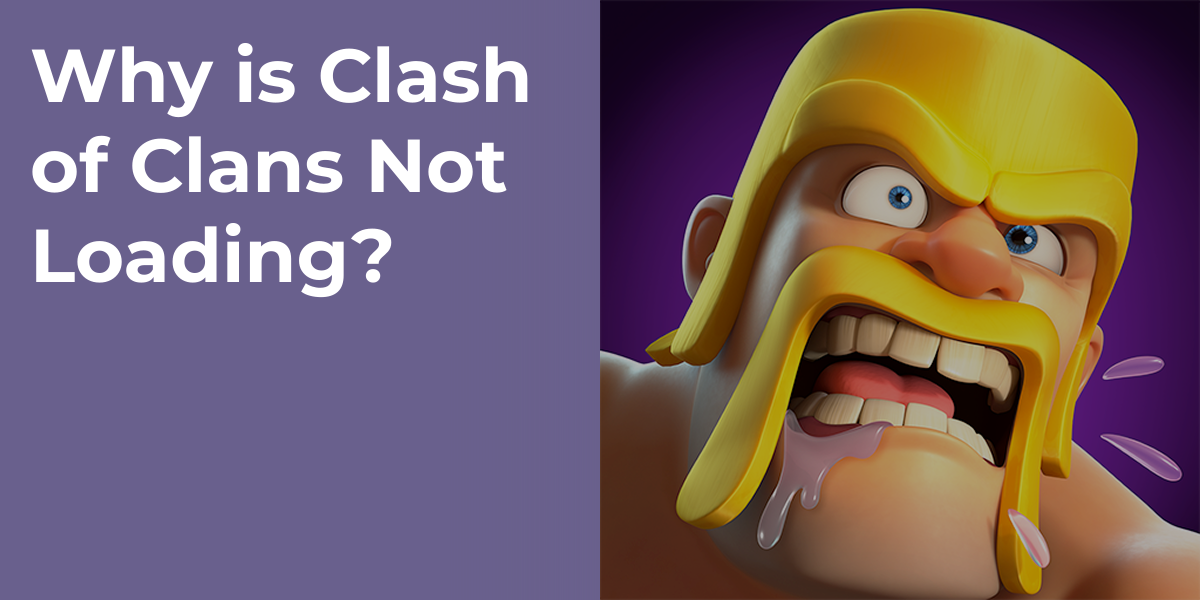 Why is Clash of Clans Not Loading?