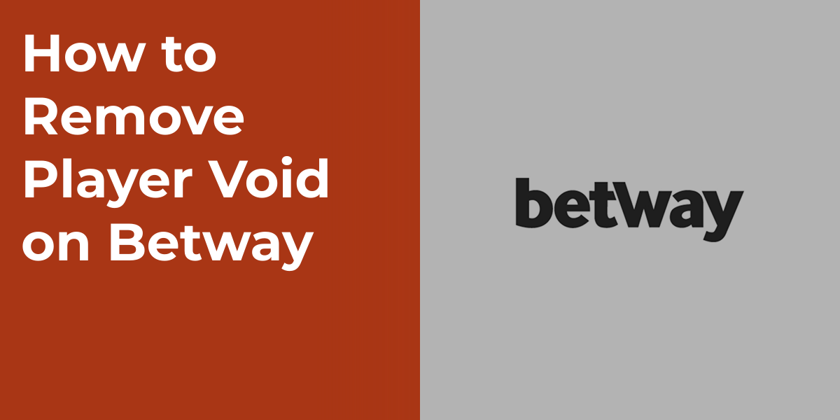 How to Remove Player Void on Betway