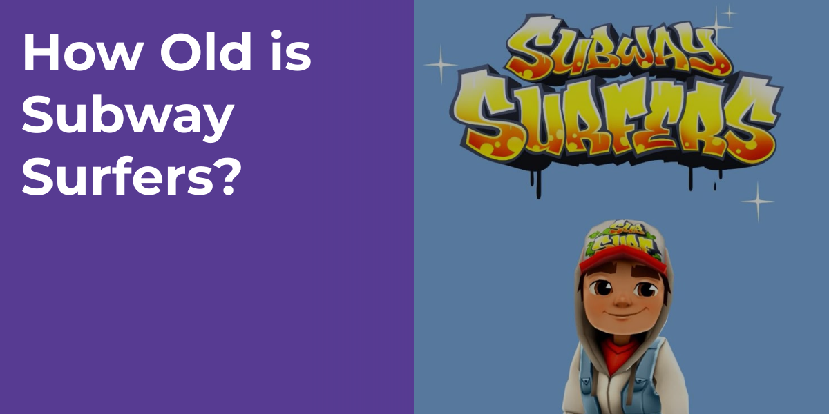 How Old is Subway Surfers?