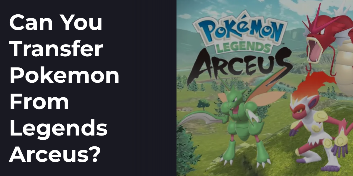 Can You Transfer Pokemon From Legends Arceus?