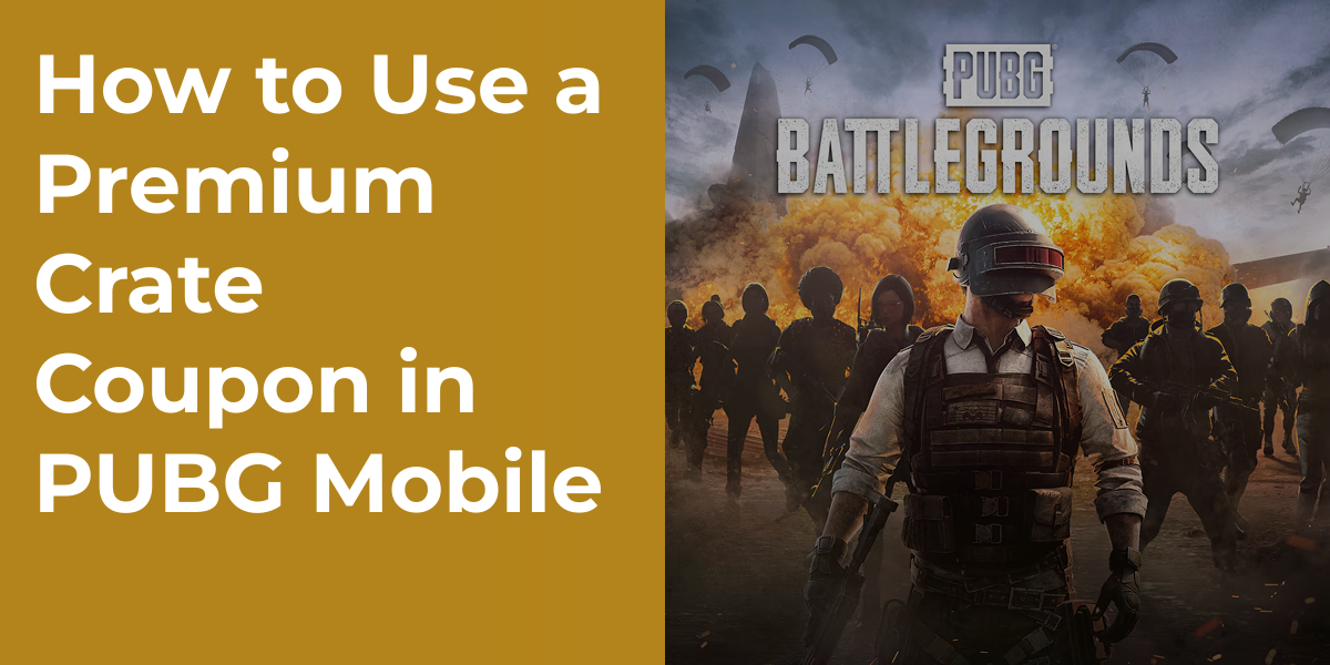 How to Use a Premium Crate Coupon in PUBG Mobile