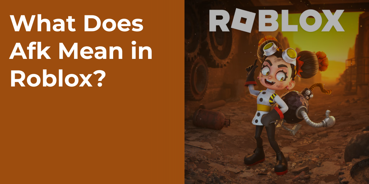 What Does Afk Mean in Roblox?