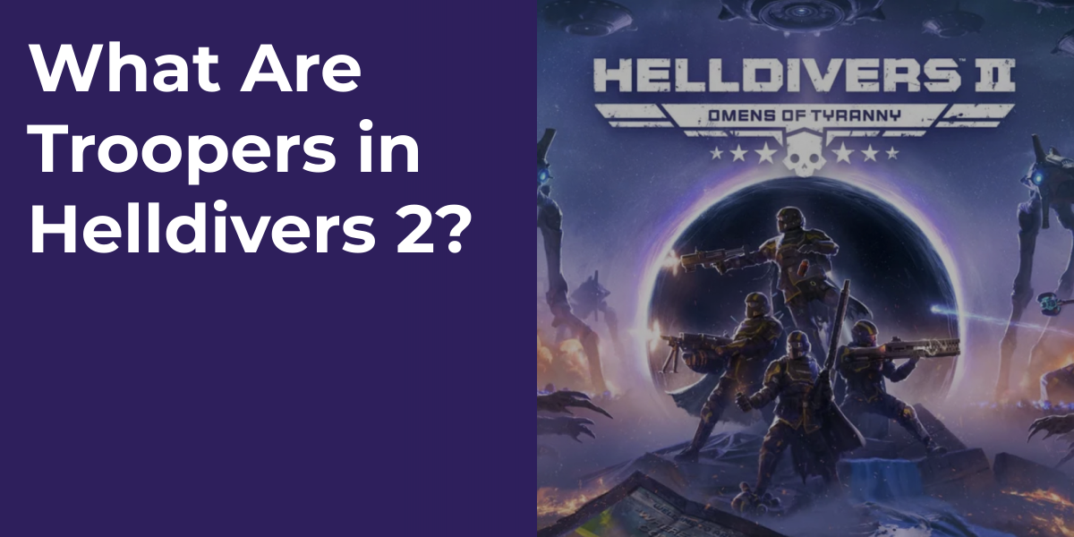What Are Troopers in Helldivers 2?