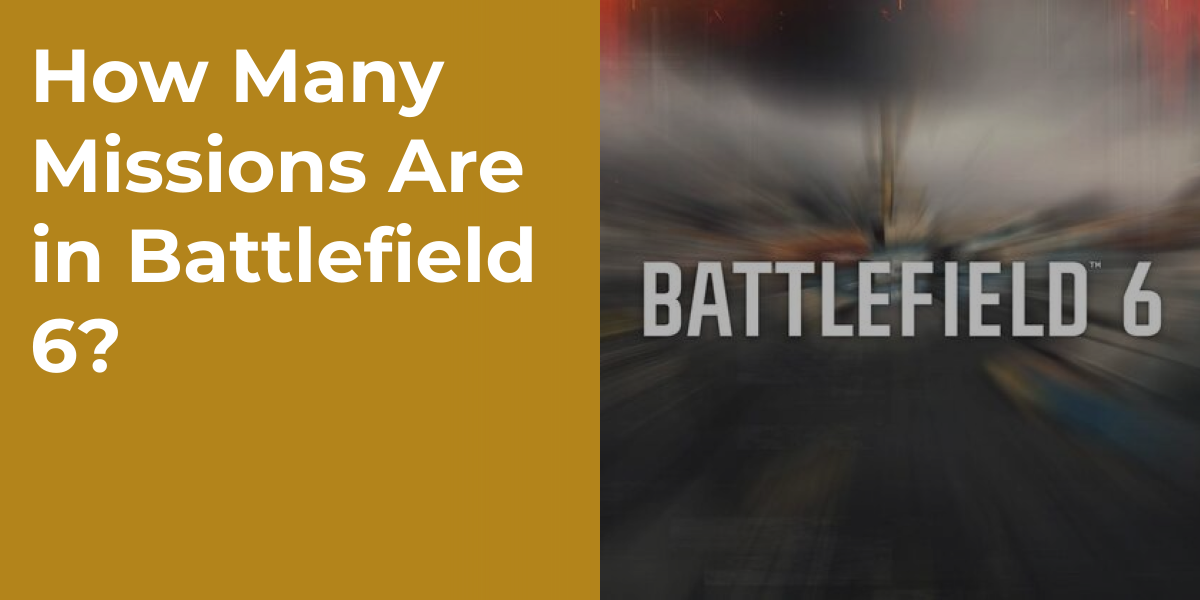 How Many Missions Are in Battlefield 6?