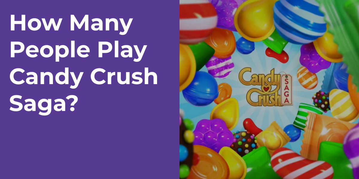 How Many People Play Candy Crush Saga?