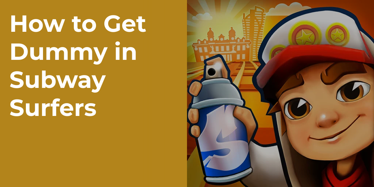 How to Get Dummy in Subway Surfers